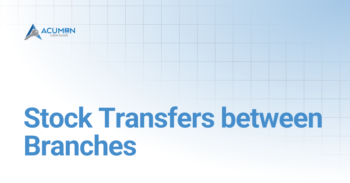 Stock Transfers between Branches | Acumen User Guide